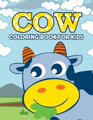 Cow Coloring Book for Kids: Over 50 Fun Coloring and Activity Pages with Cute Cow, Baby Cow, Farm Scenes and More! for Kids, Toddlers and Preschoo