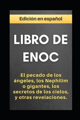 Libro de Enoc: El pecado de los ngeles, los Nephilim o gigantes, los secretos de los cielos, y otras revelaciones