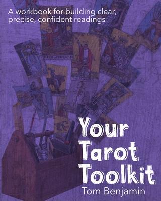 Your Tarot Toolkit: A workbook for building clear, precise, confident readings