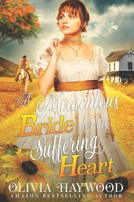 A Miraculous Bride for His Suffering Heart: A Christian Historical Romance Book