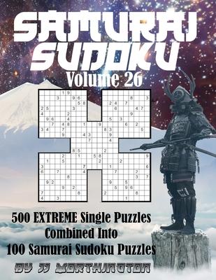 Sudoku Samurai Puzzles Large Print for Adults and Kids Extreme Volume 26: 500 Extreme Sudoku Puzzles Combined to Make 100 Samurai Sudoku Puzzles Sudok