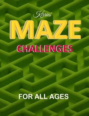 Kirries' Maze Challenges For All Ages, ten levels of difficulty, 100 problem-solving puzzles mazes: Maze challenge activity book for Kids, Teens and A