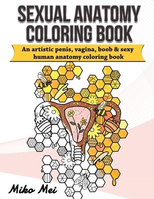 Sexual Anatomy Coloring Book: an Artistic Penis Vagina Boob & Sexy Human Anatomy Coloring Book for Adults