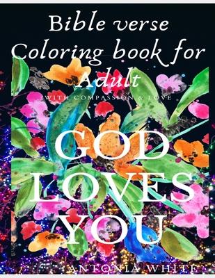 Bible Verse Coloring Book For Adult: Bible Verse Coloring Book For Adult: God's Love and Compassion for you is great - As you color it acts as anti-st