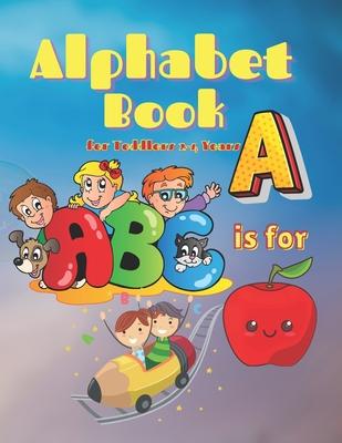 Alphabet Book for Toddlers 2-4 Years: Alphabet Picture Book for Learning New Words, Educational Book for Kids & Preschool