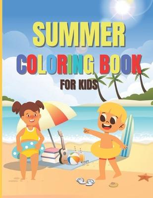 Summer Coloring Book For Kids: An Activity Book with Beautiful Summer Designs, Fun and Relaxing Scenes