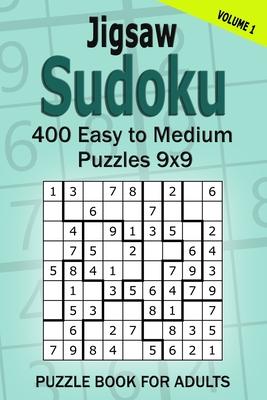 Jigsaw Sudoku Puzzle Book for Adults: 400 Easy to Medium Puzzles 9x9 (Volume 1)