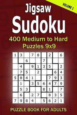 Jigsaw Sudoku Puzzle Book for Adults: 400 Medium to Hard Puzzles 9x9 (Volume 1)