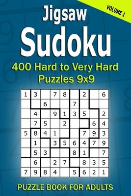 Jigsaw Sudoku Puzzle Book for Adults: 400 Hard to Very Hard Puzzles 9x9 (Volume1)