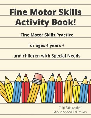 Fine Motor Skills Activity Book: Fine Motor Skills Practice For 4 Years +