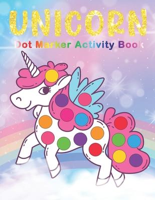 UNICORN Dot Marker Activity Book: UNICORN Dot Marker Coloring Book - Preschool Kindergarten Activities - Great gift for Kids