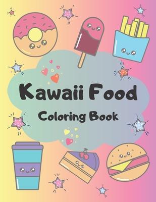 Kawaii Food Coloring Book: 34 Cute Coloring Pages For All Ages