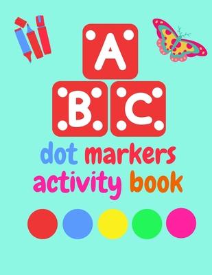 Dot Markers Activity Book ABC Animals shapes: Do a dot page a day - Giant, Large, Jumbo and Cute Art Paint Daubers Kids Activity ... Toddler, Preschoo