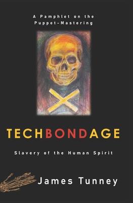 TechBondAge: Slavery of the Human Spirit