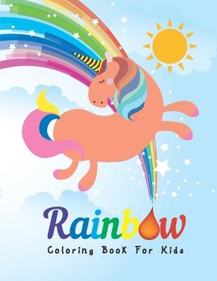 Rainbow Coloring Book For Kids: A Creativity Unique Coloring Book For Kids 4-8 Ages.