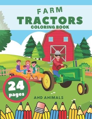 Farm Tractors Coloring Book And Animals: Farming Animal Relaxation Stress For Kids Village