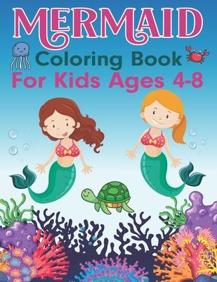Mermaid Coloring Book for Kids Ages 4-8: Perfect Mermaid Coloring & Activity Book for Toddlers Kids Kindergarten Unique Coloring Pages with Mermaids Subscription