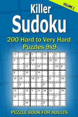 Killer Sudoku Puzzle Book for Adults: 200 Hard to Very Hard Puzzles 9x9 (Volume2)