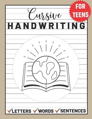 Cursive Handwriting for Teens: Cursive Writing for Young Adults, Learn & Practice Writing in Cursive ( Writing Book for Teens)