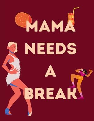 Mama Needs A Break: Funny Mom Quotes Coloring Book for Stress Relief