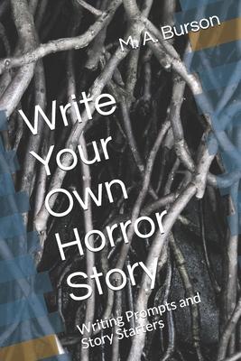 Write Your Own Horror Story: Writing Prompts and Story Starters