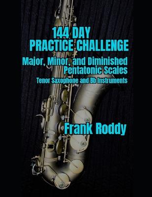 144 Day Practice Challenge: Major, Minor, and Diminished Pentatonic: Tenor Saxophone