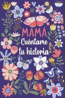 Mam Cuntame tu historia: Un libro personalizado sobre la vida de tu Madre