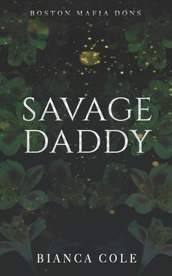 Savage Daddy: A Dark Captive Mafia Romance