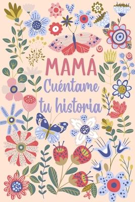 Mam Cuntame tu historia: Un libro personalizado sobre la vida de tu Madre