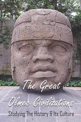 The Great Olmec Civilizations: Studying The History & Its Culture: Why Did Olmec Civilization Collapse