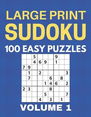 Large Print Sudoku - 100 Easy Puzzles - Volume 1 - One Puzzle Per Page - Puzzle Book for Adults