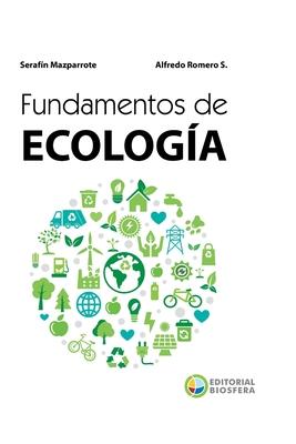 Fundamentos de Ecologa: Visiones acerca de la complejidad de los Ecosistemas, la Biodiversidad, el Cambio climtico y la Sustentabilidad en el