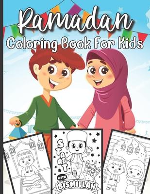 Ramadan Coloring Book For Kids: Islamic Coloring Book For A Muslim Kids And Ramadan Activity Book For The Holy Month of Ramadan or Eid ul-Fitr