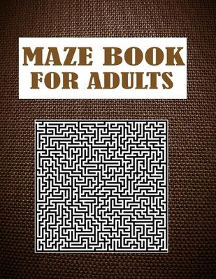 Maze Book For Adults: A hard level maze book for creativity.