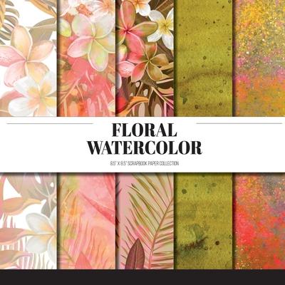 Floral Watercolor: Scrapbook Paper Collection: Decorative Paper For Scrapbooking, Origami & Papercraft Projects