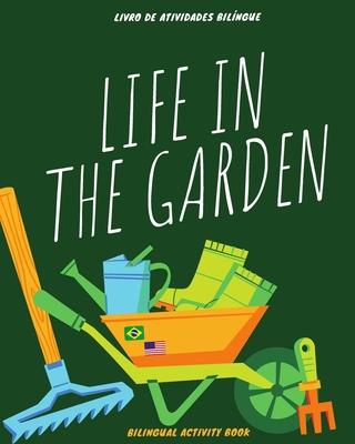 Life in the Garden: bilingual activity book: Coloring, counting, drawing, and writing activities in English and Portuguese - Atividades de