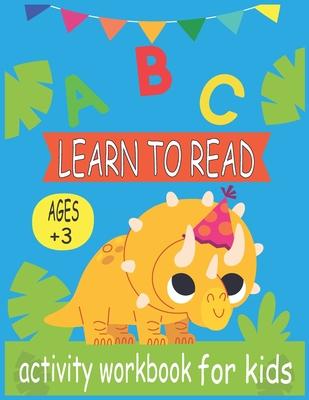 Learn to Read: Activity WorkBook for kids & A Fun Book to Practice Writing for Kids Ages 3-5