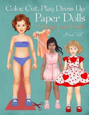 Color, Cut, Play Dress Up Paper Dolls, Vintage and Cute: Fashion Activity Book, Paper Dolls for Scissors Skills and Coloring