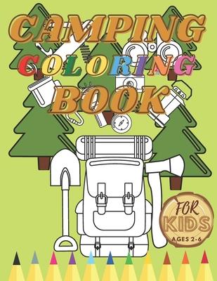 Camping Coloring Book For Toddler: Activity Book For Kids Cute Animals Creative Projects Mountains Lakes Rivers Forests