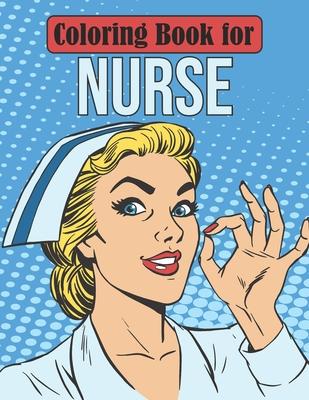 Coloring Book for Nurse: Funny Nursing Coloring Activity Book Gift Ideas for Registered Nurse and Nursing Students - Stress Relieving Patterns