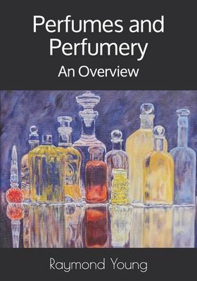 Perfumes and Perfumery: An Overview