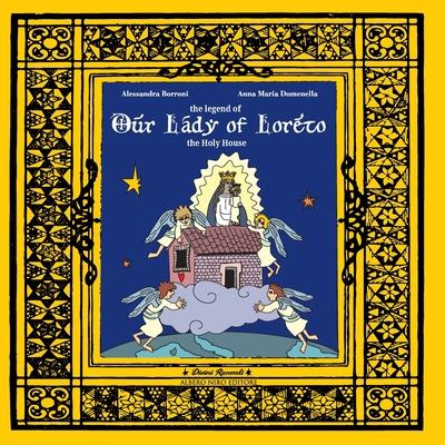 The legend of Our Lady of Loreto: the Holy House