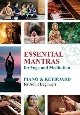 Essential Mantras of the World: Piano & Keyboard for Adult Beginners