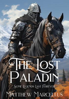 The Lost Paladin: Some Legends Last Forever