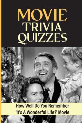 Movie Trivia Quizzes: How Well Do You Remember 'It's A Wonderful Life?' Movie