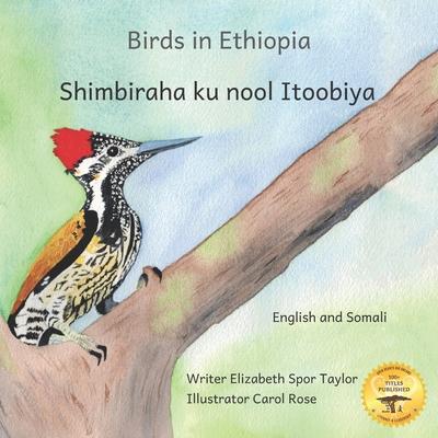 Birds in Ethiopia: The Fabulous Feathered Inhabitants of East Africa in Somali and English