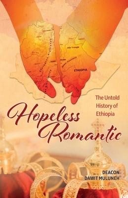 Hopeless Romantic: The Untold History of Ethiopia