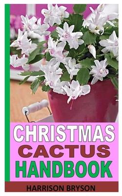 Christmas Cactus Handbook: Care Guide to Christmas Cactus Plant