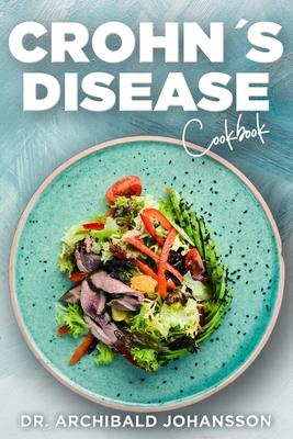 Crohn's Disease Cookbook: General Guide, 60 Healthy and Tasty Recipes with a 2-Week Diet Plan