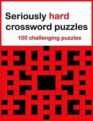 Seriously hard crossword puzzles: 100 challenging puzzles